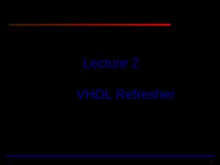 lecture2_VHDL_refresher.ppt